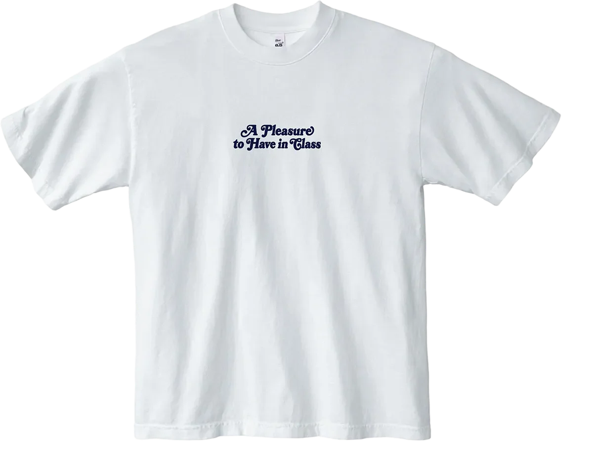A Pleasure to Have in Class Tee
