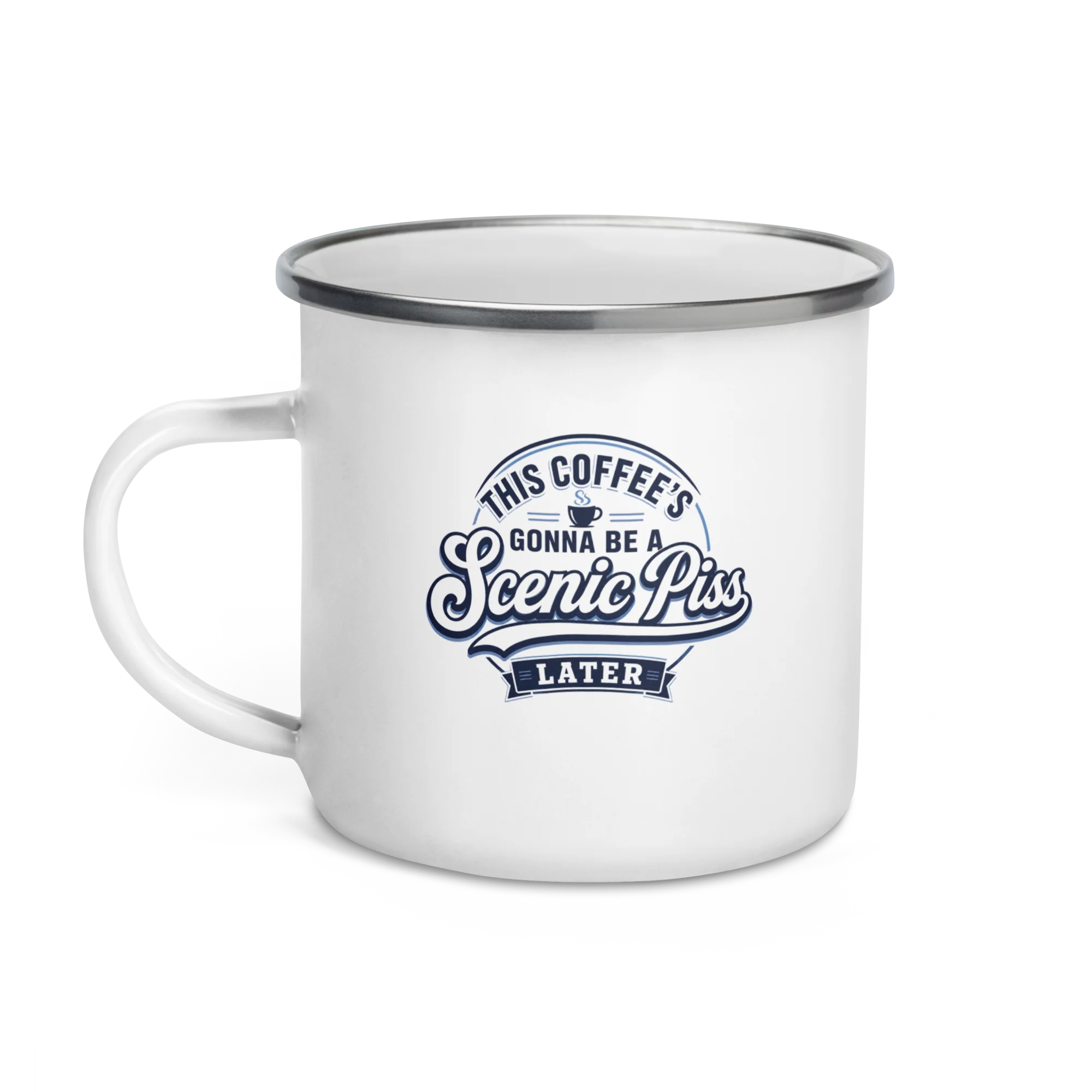 This Coffee's Gonna Be A Scenic Piss Later Enamel Mug - Image 3